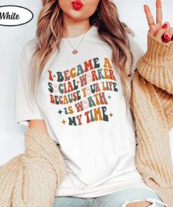 Wildflower Social Worker Shirt I Became Social Worker Because Your Life Is Worth My Time Retro Shirt For Social Worker Social Worker Gift